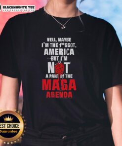 Good Well Maybe I'm The Fggot America Tee: Bold statement shirt rejecting the MAGA agenda, perfect for activism and pride.
