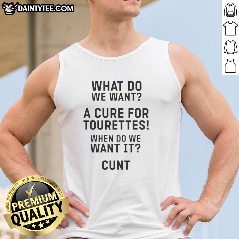 good-what-do-want-a-cure-for-tourettes-when-do-we-want-it-cunt-tank-top Good What Do We Want A Cure For Tourettes Tank Top - Stylish design advocating for Tourette syndrome awareness.