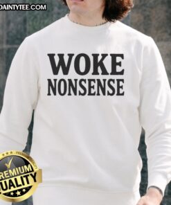 Trendy Good Woke Nonsense Sweatshirt in soft fabric, perfect for casual wear and expressing your unique style.