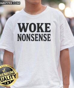Alt Text: Good Woke Nonsense T-Shirt featuring a bold, humorous graphic design on a soft cotton fabric, perfect for casual wear.