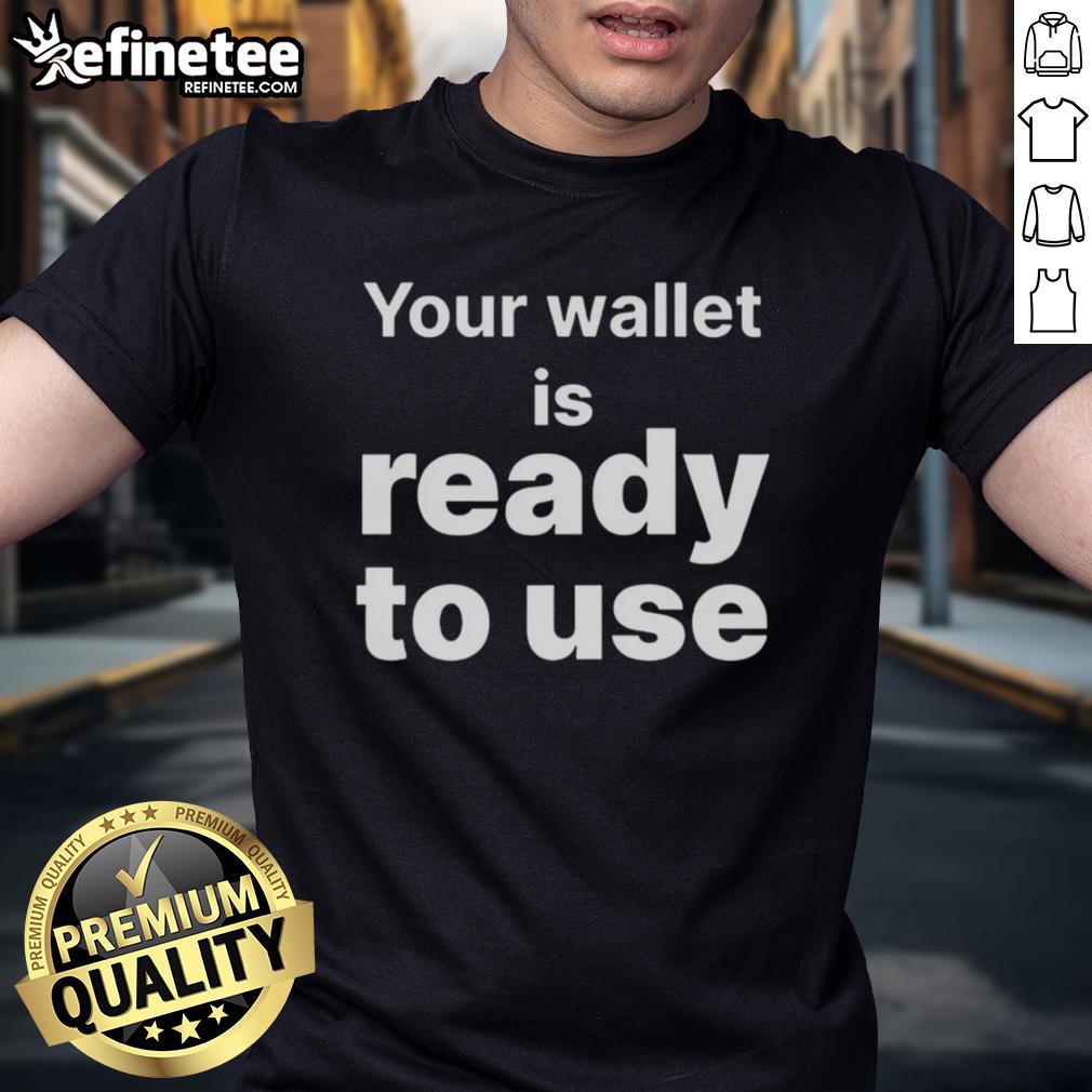 good-your-wallet-is-ready-to-use-t-shirt-1 Good Your Wallet Is Ready To Use T-Shirt featuring a playful graphic, perfect for casual wear and everyday comfort.