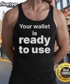 Alt Text: Stylish Good Your Wallet Is Ready To Use Tank Top displayed on a hanger, perfect for casual summer outfits.