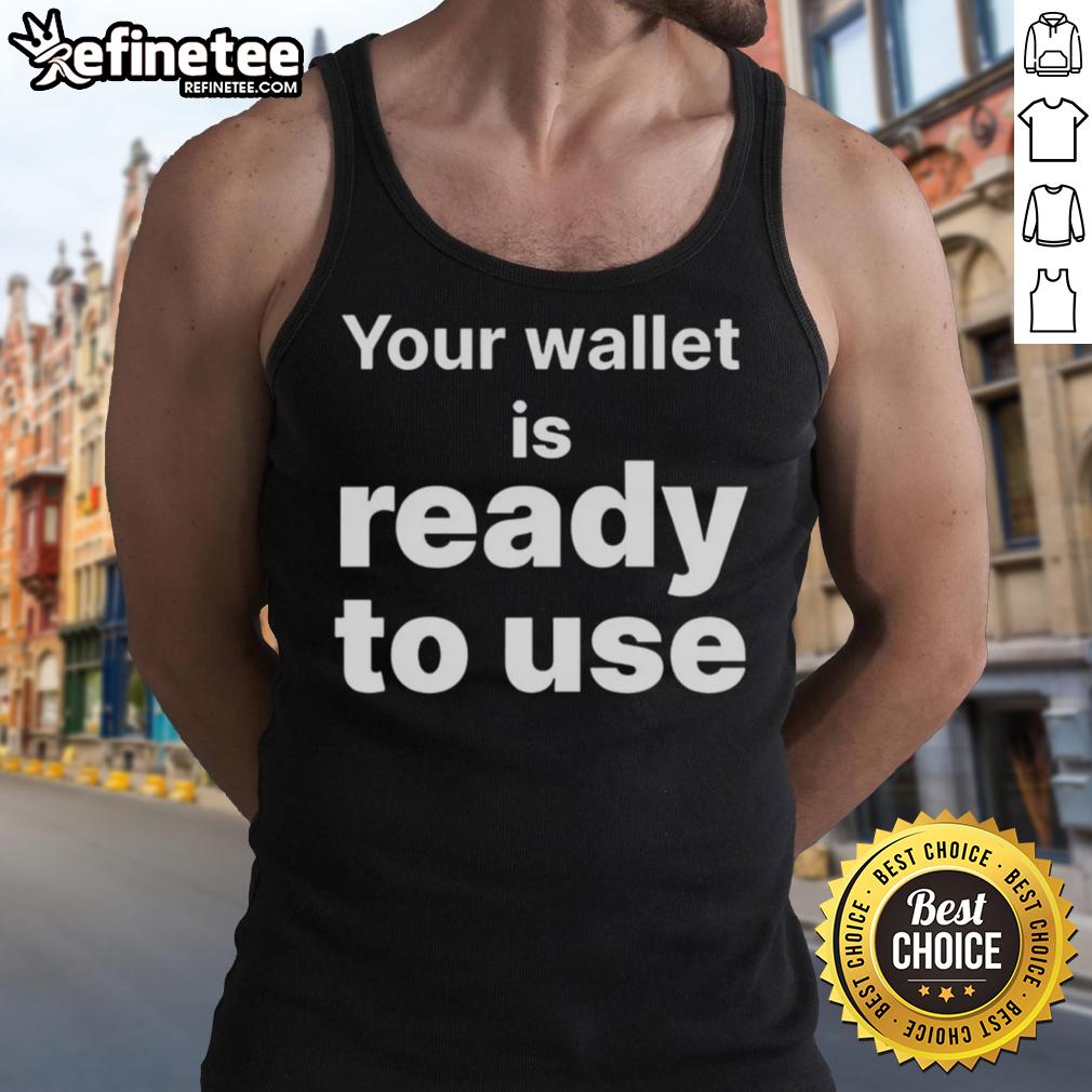 good-your-wallet-is-ready-to-use-tank-top Alt Text: Stylish Good Your Wallet Is Ready To Use Tank Top displayed on a hanger, perfect for casual summer outfits.
