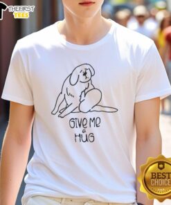 Happy Dog Give Me A Hug T-Shirt featuring an adorable dog graphic, perfect for pet lovers and casual wear.