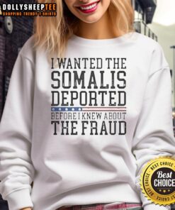 Happy I Wanted The Somalis Deported Before The Fraud sweatshirt design featuring bold text and vibrant colors.