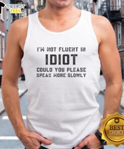 Happy I'm Not Fluent in Idiot tank top design featuring playful text, perfect for humor lovers and casual wear.