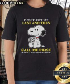 Alt Text: Happy Snoopy graphic on a ladies tee, featuring 'Don't put me last and then call me first when you need something' quote.