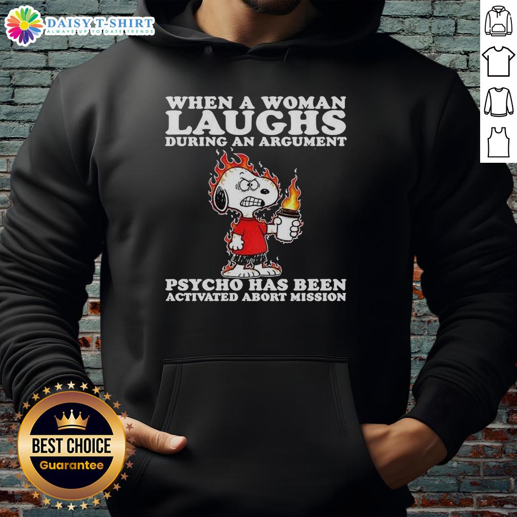 Happy Snoopy When A Woman Laughs During An Argument Psycho Has Been Activated Abort Mission Hoodie Alt Text: Happy Snoopy hoodie featuring a playful design about a woman laughing during an argument, 'Psycho Activated' theme.