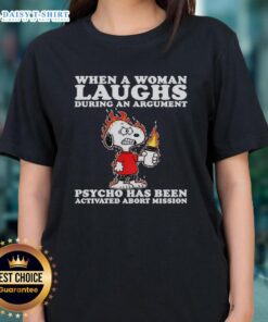 Alt Text: Happy Snoopy graphic tee featuring humorous quote about women laughing during an argument - Psycho Activated!