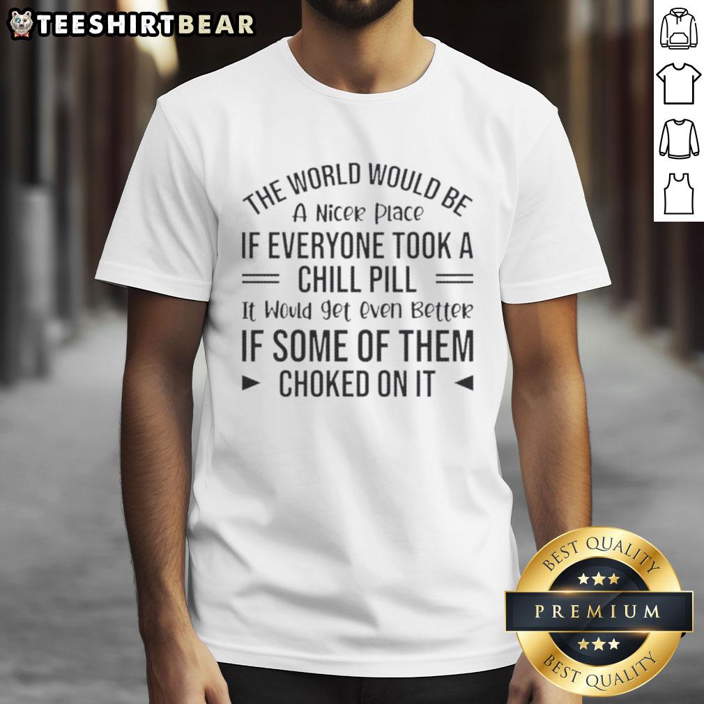 happy-the-world-would-be-a-nicer-place-if-everyone-took-a-chill-pill-t-shirt Happy T-shirt design featuring 'The World Would Be A Nicer Place If Everyone Took A Chill Pill' slogan for stress relief.