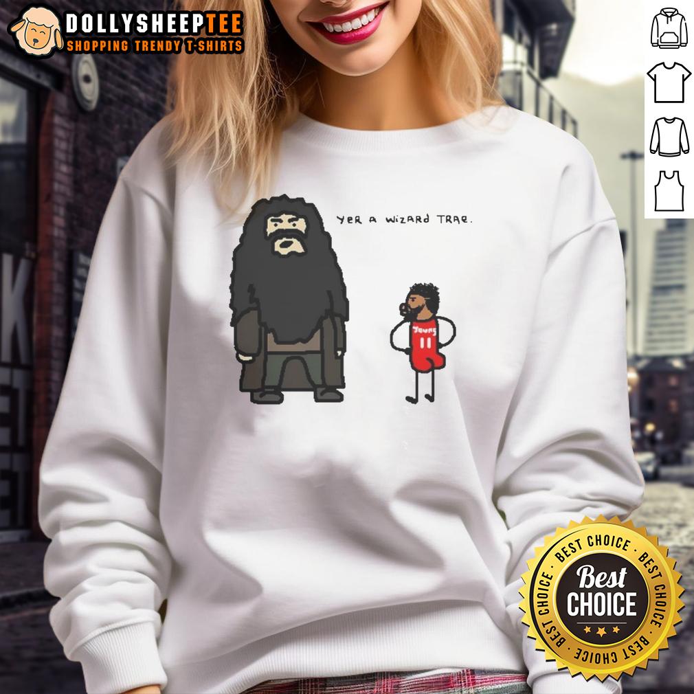Happy Yer A Wizard Trae Sweatshirt Happy Yer A Wizard Trae Sweatshirt featuring a whimsical wizard design, perfect for fans of magical apparel.