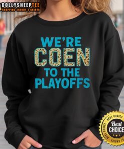 Hot 2026 Ashley Coen WeRe Coen To The Playoffs sweatshirt showcasing team spirit and stylish design for fans.