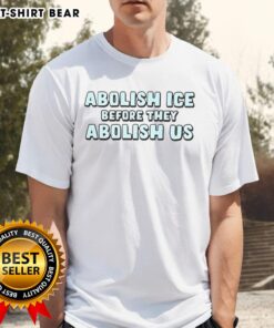 Hot Abolish Ice Before They Abolish Us T-Shirt featuring bold graphics and a powerful message for social justice.