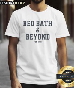 Hot Bed Bath Beyond Est 1971 T-Shirt featuring a stylish design celebrating the brand's heritage and history.