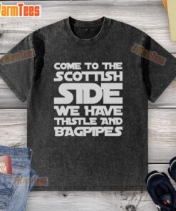 Alt Text: Scottish-themed washed t-shirt featuring 'Come to the Scottish Side' text, thistle, and bagpipes design.