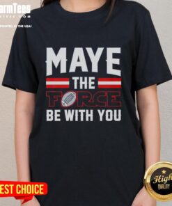 Hot Drake Maye New England Patriots tee for ladies featuring 'Maye The Force Be With You' design in vibrant colors.