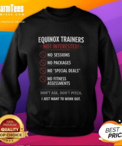 Alt Text: Hot Equinox Trainers sweatshirt with 'Not Interested, I Just Want to Work Out' slogan, perfect for gym enthusiasts.