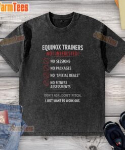 Alt Text: Stylish washed t-shirt saying Not Interested, I Just Want To Work Out paired with trendy Hot Equinox Trainers.