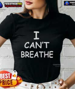 Hot I Can't Breathe protest Black Lives Matter message on a stylish ladies tee, promoting awareness and social justice.