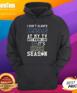Alt Text: Notre Dame Fighting Irish NCAA hoodie with 'Hot I Dont Always Scream at My TV' slogan, perfect for fans.