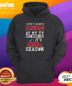 Hot 'I Don't Always Scream at My TV But When I Do It's Ole Miss Rebels' hoodie for NCAA football fans.