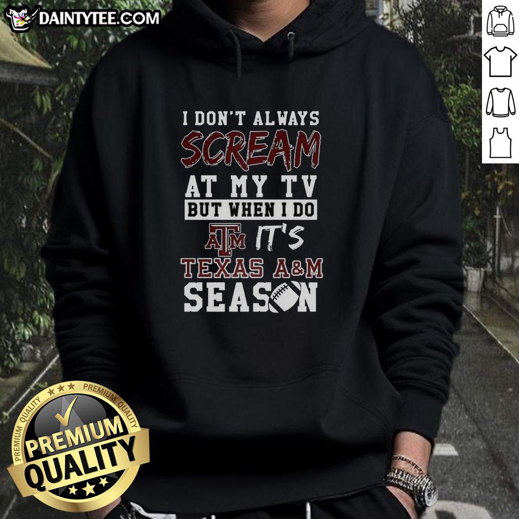 hot-i-dont-always-scream-at-my-tv-but-when-i-do-its-texas-am-aggies-season-ncaa-football-lover-hoodie Alt Text: Texas A&M Aggies hoodie featuring the phrase I don't always scream at my TV, but when I do... for NCAA football fans.