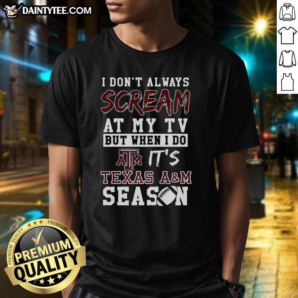 hot-i-dont-always-scream-at-my-tv-but-when-i-do-its-texas-am-aggies-season-ncaa-football-lover-t-shirt Alt Text: Texas A&M Aggies season NCAA football lover t-shirt with humorous quote about screaming at the TV.