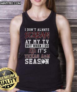 Texas A&M Aggies NCAA football lover tank top, featuring a humorous slogan for enthusiastic fans watching games.