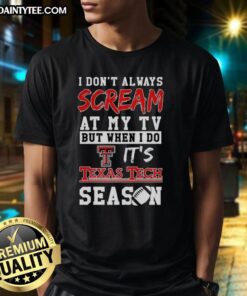 Hot Texas Tech Red Raiders season NCAA football lover T-shirt with humorous slogan about TV excitement.