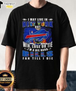 Die-hard Buffalo Bills fan t-shirt featuring 'Hot I May Live In New York But Win Lose Or Tie' slogan, perfect for game day.