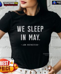 Alt Text: Hot Jon Rothstein We Sleep In May ladies tee featuring a stylish design and comfortable fit for sports fans.