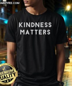 Hot Kindness Matters T-Shirt featuring a vibrant design promoting kindness and positivity in fashion.