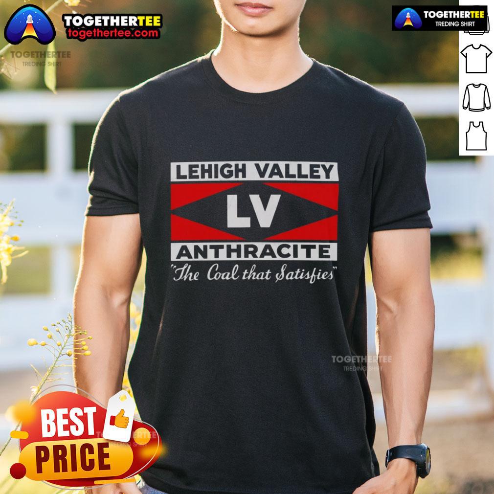 Hot Lehigh Valley Anthracite The Coal That Satisfies T Shirt Hot Lehigh Valley Anthracite T-Shirt showcasing vintage coal graphics, perfect for coal enthusiasts and casual wear.
