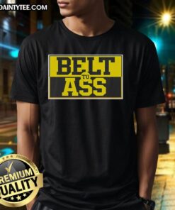 Hot Michigan Wolverine Belt To Ass T-Shirt featuring bold graphics for fans celebrating Wolverines spirit and style.