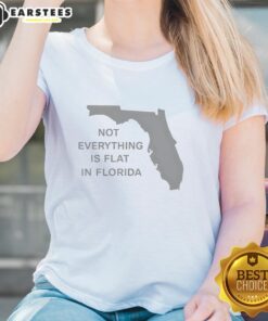 Hot Not Everything Is Flat in Florida State Ladies Tee featuring vibrant colors and a stylish design for casual wear.