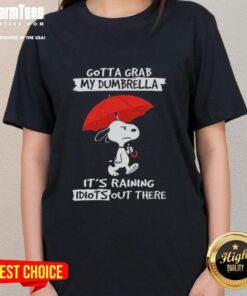 Alt Text: Hot Peanuts Snoopy 'Gotta Grab My Dumbrella, It's Raining Idiots' Ladies Tee featuring a fun cartoon design.