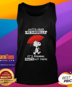 Hot Peanuts Snoopy tank top featuring 'Gotta Grab My Dumbrella, Its Raining Idiots Out There' design.