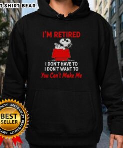 Alt Text: Hot Peanuts Snoopy hoodie featuring 'I'm Retired, I Don't Have To, I Don't Want To, You Can't Make Me' design.