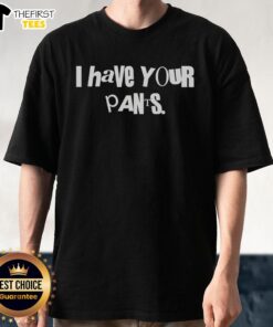 Alt Text: Hot Sal Vulcano I Have Your Pants T-Shirt featuring a humorous graphic design for fans of the comedian.
