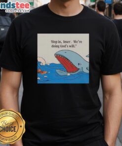 Alt Text: Hot Shark Hop In Loser We're Doing God's Will T-Shirt featuring bold graphic design and vibrant colors.