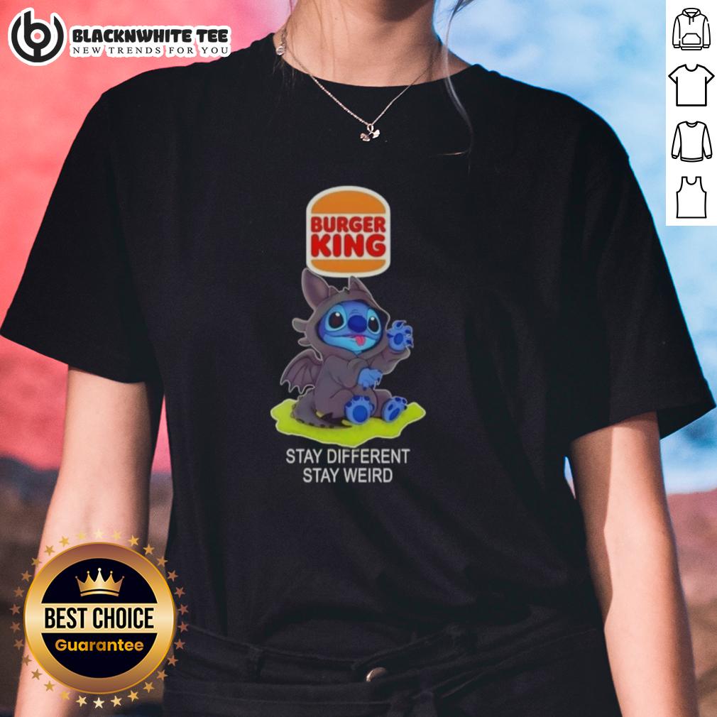Hot Stitch Cosplay Toothless X Burger King Stay Different Stay Weird Ladies Tee Hot Stitch cosplay Toothless X Burger King tee for women, blending fandom and style with a unique, quirky design.