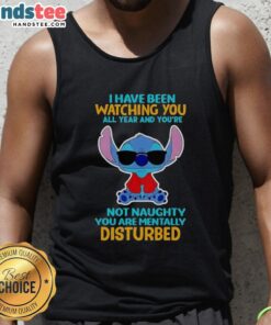Hot Stitch tank top featuring the phrase 'Ive been watching you all year, youre not naughty, youre mentally disturbed.'