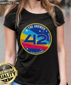 Hot The Answer Is 42 Ladies Tee featuring a stylish design celebrating life, the universe, and everything.
