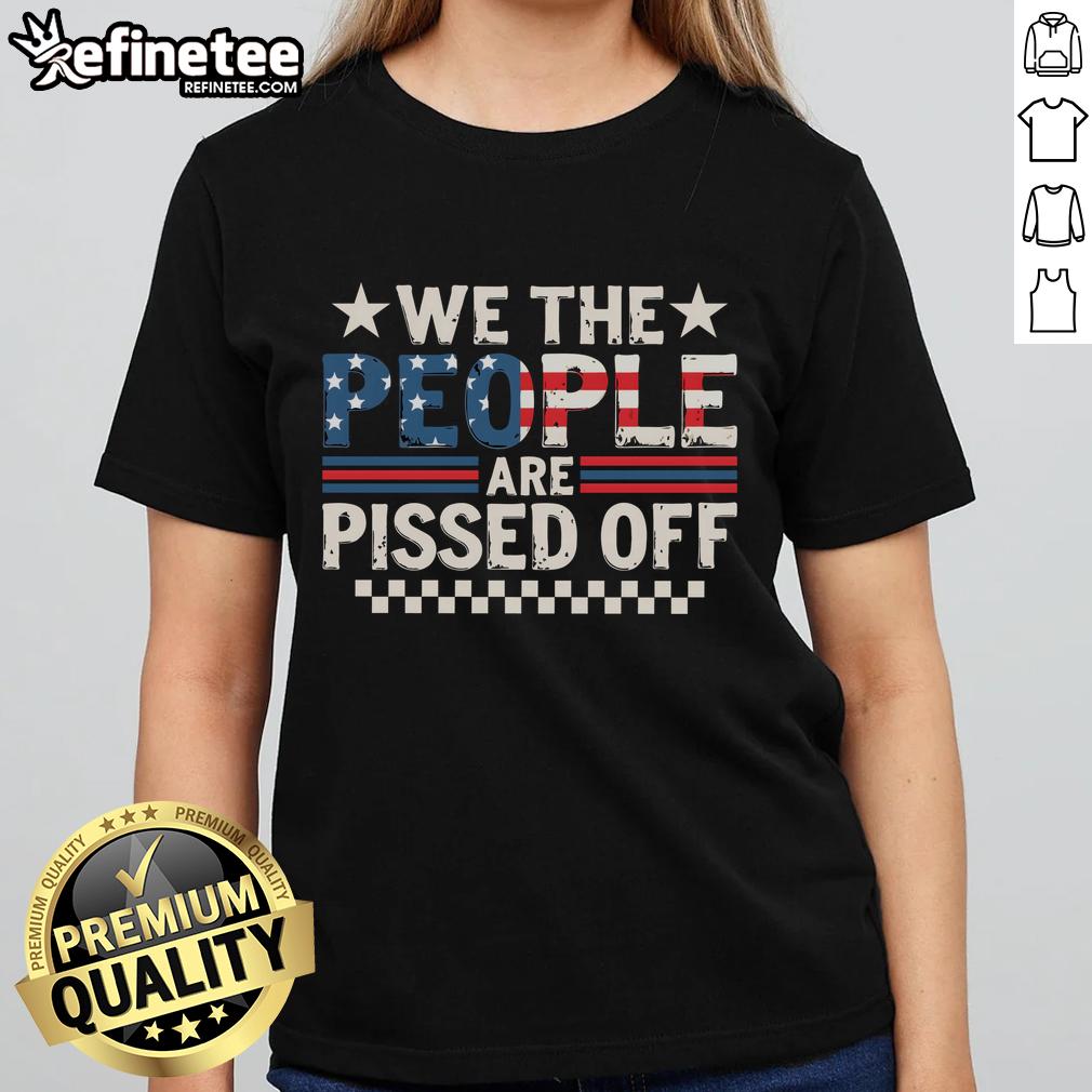 hot-we-the-people-are-pissed-off-america-ladies-tee Hot We The People Are Pissed Off America Ladies Tee featuring bold graphic design and a comfortable fit for patriots.