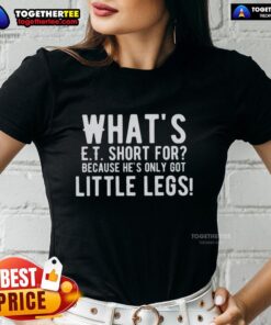 Humorous 'Hot Whats E.T. Short For Because He's Only Got Little Legs' letter ladies tee featuring a playful design.