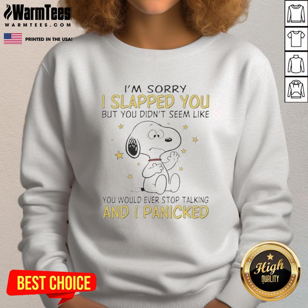 good-snoopy-im-sorry-i-slapped-you-but-it-seemed-like-youd-never-stop-talking-and-i-panjcked-sweatshirt Good Snoopy I'm Sorry I Slapped You But It Seemed Like You'd Never Stop Talking sweatshirt design featuring Snoopy.