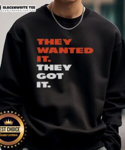 Good They Wanted It They Got It Sweatshirt in stylish design, perfect for casual wear and expressing individuality.