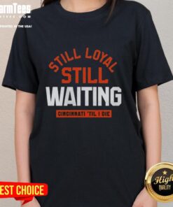 Top Still Loyal Still Waiting Cincinnati Football Tee for Ladies - Perfect for die-hard fans supporting their team.