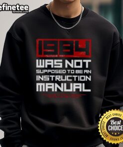 Nice 1984 Was Not Supposed to Be an Instruction Manual sweatshirt in stylish design, perfect for retro fashion enthusiasts.