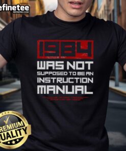 Retro 1984 T-shirt design featuring 'Nice 1984 Was Not Supposed To Be An Instruction Manual' in bold typography.